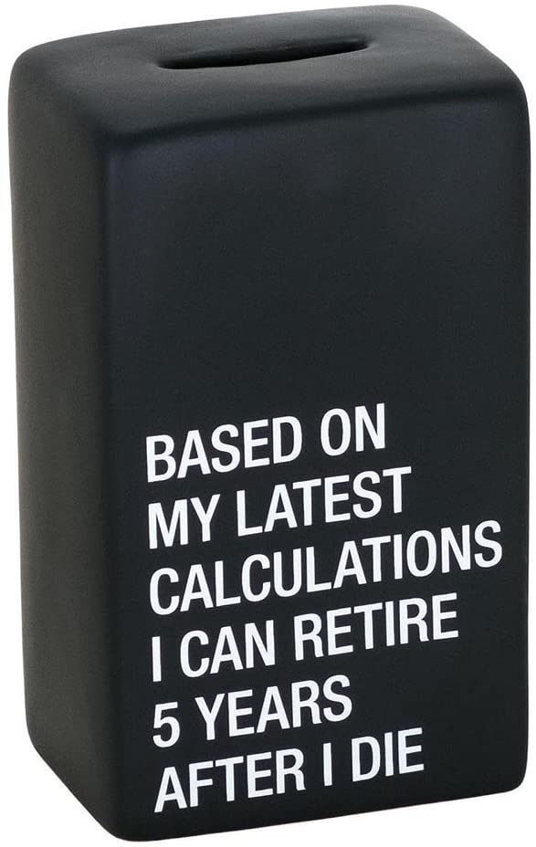 About Face Designs 187438 Retire 5 Years After I Die Ceramic Money Bank About Face Designs 187438 Retire 5 Years After I Die Ceramic Money Bank